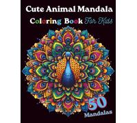 Cute Animal Mandalas for Kids: 50 Easy and Fun Mandala Coloring Pages with Bold Outlines for Boys and Girls Ages 4-8