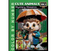 Cute Animal Mystery Mosaics Vol 1: Adorable Color by Number Puzzle Book for Adults & Teens