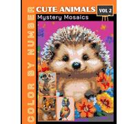 Cute Animal Mystery Mosaics Vol 2: Adorable Color by Number Puzzle Book for Adults & Teens