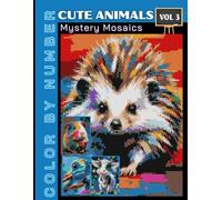 Cute Animal Mystery Mosaics Vol 3: Adorable Color by Number Puzzle Book for Adults & Teens