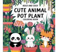 Cute Animal Pot Plant: Bold and Easy Adorable Creature Garden Art - Large Print Simple Shapes & Thick Lines For Little Hands - First Fun Creative Play ... Learning Coloring Book For Toddlers 1-3 Ages
