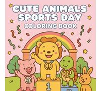 Cute Animal Sports Day: A Joyful Coloring Book Full of Animal Races and Games! (CUTE ANIMALS SPORTS DAY)
