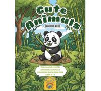 Cute Animals: A Bold and Easy Coloring Book for Kids and Adults with Super Cute Animal Characters for Stress Relief and Relaxation.