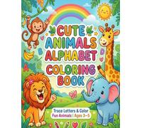Cute Animals Alphabet Coloring Book for Kids Ages 3-5: Fun and Easy ABC Learning with Adorable Animals | Large Letters for Tracing and Coloring