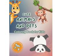 Cute Animals and Pets: Bold and Easy Coloring Book for Kids Ages 3-8: Coloring Book for Kids