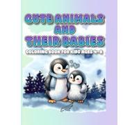Cute Animals And Their Babies Coloring Book for Kids Ages 4-8: 40+ Easy, Fun, And Stress-Relief Illustrations Of Wild And Domestic Mothers And Their Young Together