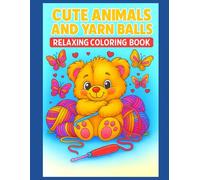 Cute Animals and Yarn Balls - Relaxing Coloring Book: 70 kawaii animal coloring pages with yarn balls - Relaxation, stress relief and creativity for ... detachable and frameable - 140 pages -