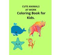 Cute Animals at Work: 20 Fun Illustrations for Kids to Color - Perfect for Creative Minds
