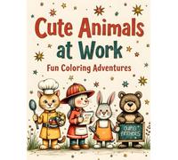 Cute Animals at Work: Fun Coloring Adventures