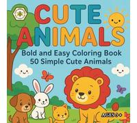 Cute Animals - Bold and Easy Coloring Book: 50 super-cute, easy-to-color animal illustrations