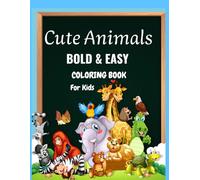 Cute Animals: Bold and Easy Coloring Book for Adults and Kids, Bold and Easy, Simple and Big Designs Cute Animals, Cute Things And More (Bold and Easy)