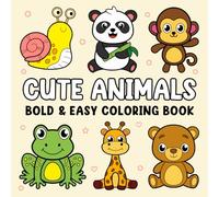 Cute Animals: Bold and Easy Coloring Book for Adults and Kids, Simple and Big Designs of Cute Animals for Adults Relaxation and Kids Fun (Bold & Easy Coloring Books)