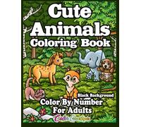 Cute Animals Color By Number Coloring Book For Adults BLACK BACKGROUND: In Garden Landscapes, Woodlands, Farms, and the Countryside (Color By Number For Adults)
