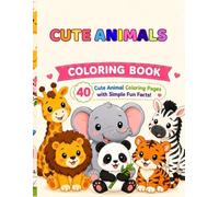 Cute Animals Coloring Book: 40 Easy Animal Coloring Pages with Fun Facts for Kids Ages 3-5