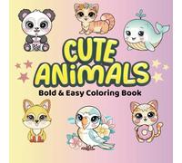 Cute Animals Coloring Book: 50 Bold and Easy, Simple and Satisfying Coloring Book for Kids & Adults (Bold & Easy Coloring)