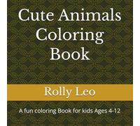 Cute Animals Coloring Book: A fun coloring Book for kids Ages 4-12
