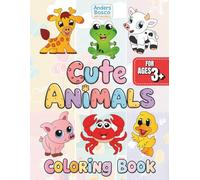 Cute Animals Coloring Book: Adorable Creatures to Color | Fun & Easy Designs for Kids, Toddlers & Young Learners | Playful Puppies, Kittens, Woodland ... Early Learning, Relaxation, Fun & Imagination