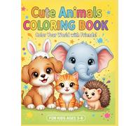 Cute Animals Coloring Book: Color Your World with Friends!