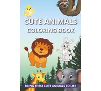 Cute Animals Coloring Book: Coloring Book about Animals, Practice Page and More | 6x9 inches, 50 Pages | 25 Coloring Pages ... Best for Kids, Vacations and Free Time