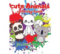 Cute Animals coloring book: Coloring book for little girl and boy: Cute and Simple Animals, Fun and Stress Relieve, Easy to coloring for Beginners. Ages 2-5