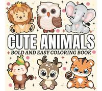 Cute Animals: Coloring Book For Adults, Kids & Teens, 52 Simple and Big Designs Featuring Cute Animals, Cat, Lion, Rabbit, Horse, Cow, And More Designs (Bold & Easy Coloring)