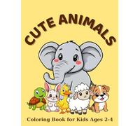 Cute Animals Coloring Book for Kids Ages 2-4: Easy Coloring Pages for Toddlers