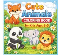 Cute Animals Coloring Book for Kids Ages 3-5: Easy Big Shapes with Bold Lines for Preschool and Toddler Coloring Fun