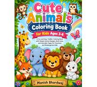 Cute Animals Coloring Book for Kids Ages 3-6: A Fun and Easy Toddler Coloring Book with Simple Animal Designs, Bold Lines, and Adorable Pages for Preschool and Kindergarten Kids