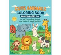 Cute Animals Coloring Book for Kids Ages 3-6: Fun and Easy Animal Designs from the Farm, Jungle, and Zoo!