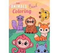 Cute Animals Coloring Book for Kids Ages 3-7: 30 Easy & Fun Animal Coloring Pages for Toddlers and Preschool: Simple Big Designs with Bold Outlines - ... and Creative Play | Single-Sided Pages