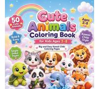 Cute Animals Coloring Book for Kids Ages 3-8: 50 Big and Easy Kawaii Chibi Animal Coloring Pages with Pets, Farm Animals, Safari Friends, Forest Animals and Ocean Creatures