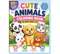 Cute Animals Coloring Book for Kids Ages 4-8: 50 Fun and Easy Animal Coloring Pages Featuring Puppies, Kittens, Bunnies, Pandas, Farm Animals, Jungle Animals, and Arctic Friends
