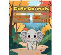 "Cute Animals Coloring Book for Kids Ages 4-8: Bold Outlines, Simple Backgrounds, and Fun Animals for Boys and Girls - Perfect for Preschool, Kindergarten, and Early Elementary