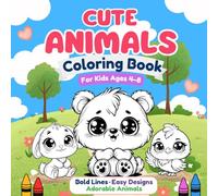 Cute Animals Coloring Book for Kids Ages 4-8: Easy and Fun Coloring Pages with Bold Lines, Simple Designs, and Adorable Animals