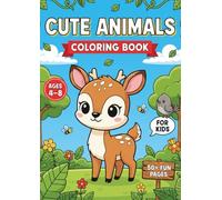 Cute Animals Coloring Book for Kids Ages 4-8: Fun and Easy Adorable Baby Animals Activity Book Featuring Deer, Owls, Ducks, Elephants, Sharks, and More | Perfect for Boys and Girls Who Love to Color