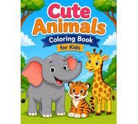 Cute Animals Coloring Book for Kids: Easy Jungle Animals, Farm Animals, Ocean Animals, Forest Friends, and More Fun Animal Adventures