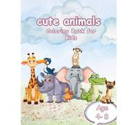 Cute Animals: Coloring Book For kids, kids activity book ages 4-8 animals theme and bold lines easy coloring book