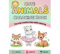 Cute Animals Coloring Book: Fun and creative time while relaxing, Adorable Wild, Domestic, and Marine Animals for Kids, Teens, and Adults