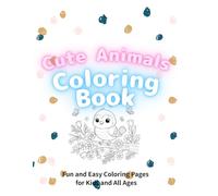 Cute Animals Coloring Book: Fun and Easy Coloring Pages for Kids and All Ages