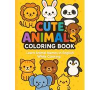 Cute Animals Coloring Book: Learn Animal Names in English While Coloring