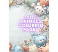 Cute Animals Coloring Pages: Fun and Relaxing Animal Coloring Book for Kids and Toddlers with Simple and Adorable Designs