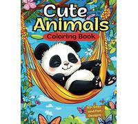 Cute Animals ColoringBook: Easy Designs for Adults, Kids, and Seniors - Fun, Relaxing Pages for Stress Relief, Calm & Joy, Inspiration.Characters in Cozy Moments and Travel