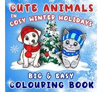 Cute Animals Colouring Book: Big and Easy Cozy Winter Holiday Designs for Christmas Fun Activity for Adults and Children