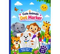 Cute Animals Dot Marker: Fun and Easy Do-A-Dot Activities for Toddlers and Preschoolers