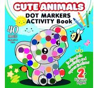 Cute Animals Dot Markers Activity Book for Kids Ages 2+: My First Dot Marker & Coloring Book with Simple Animal Designs - 8.5 x 8.5 inch: Large and ... and More | Easy Dot Markers Activities