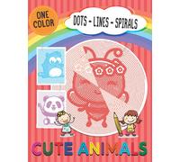 Cute Animals Dots Lines Spirals: Very First Cute Animals Coloring Book for Kids in Dots Lines Spirals Style (One Color - Dots Lines Spirals for Kids)