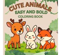 CUTE ANIMALS EASY AND BOLD COLORING BOOK | First animal coloring book: 30+ Cute and Simple Animal Illustrations for Children Ages 3-5 | Bold Lines, Easy Coloring, Big Smiles (Coloring books)