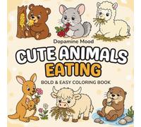 Cute Animals Eating: Bold & Easy Coloring Book Featuring Adorable Animals Enjoying Their Favorite Foods