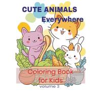 Cute Animals Everywhere!: 50 Easy and Adorable Coloring Pages of Sweet Animals at Home, in the Garden, on the Street & at the Store - Fun for Kids Ages 3-8