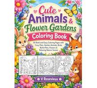Cute Animals & Flower Gardens Coloring Book: 50 Bold and Easy Coloring Pages with Cozy Pets, Garden Animals, Birds, Butterflies, Flowers & Relaxing Nature Scenes
